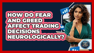 How Do Fear And Greed Affect Trading Decisions Neurologically? - Stock and Options Playbook
