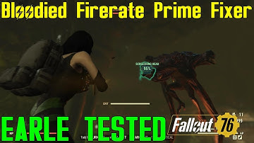 Fallout 76: Earle Tested: Bloodied Firerate Prime Fixer
