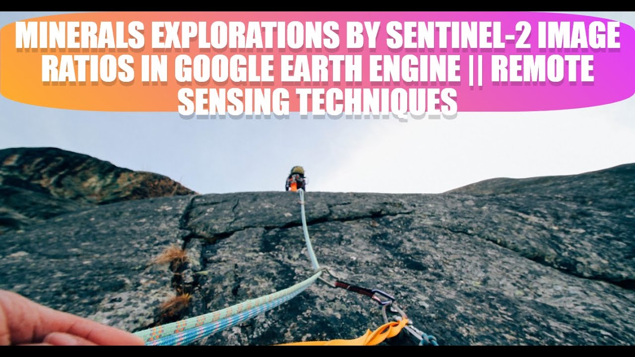 Minerals Explorations by Sentinel-2 Image Ratios in Google Earth Engine ...