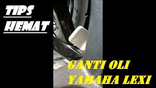 Tips Hemat dan Mudah ganti oli Yamaha Lexi
