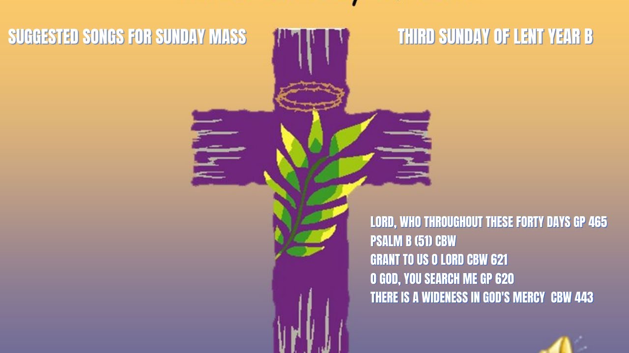 Third Sunday Of Lent B II Suggested Hymns For Sunday Mass YouTube Third Sunday Of Lent B II Suggested Hymns For Sunday Mass YouTube