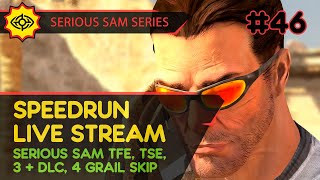 SERIOUS SAM TFE, TSE, BFE, JOTN & 4 GRAIL SKIP - SpeedRun - БЫСТРОЕ ПРОХОЖДЕНИЕ ТРЕХ ИГР! #46 [LIVE]