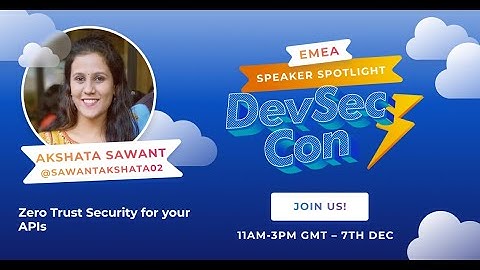 Zero Trust Security for your APIs - Akshata Sawant