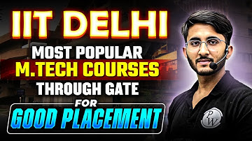 Popular MTech Courses at IIT Delhi Through GATE for Good Placements | MTech In IIT