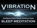 Vibration  sleep meditation  strengthen your power of attraction