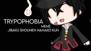 Trypophobia (meme) jibaku shounen hanako-kun (SPOILERS) {gacha club}
