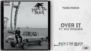 Watch Yung Pinch Over It feat Wiz Khalifa video