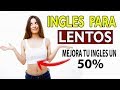 INGLES PARA LENTOS 5 - aprende ingles paso a paso a tu ritmo EXCELENTE CLASE DE INGLES
