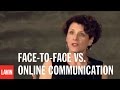 Susan Pinker: Face-to-Face vs. Online Communication