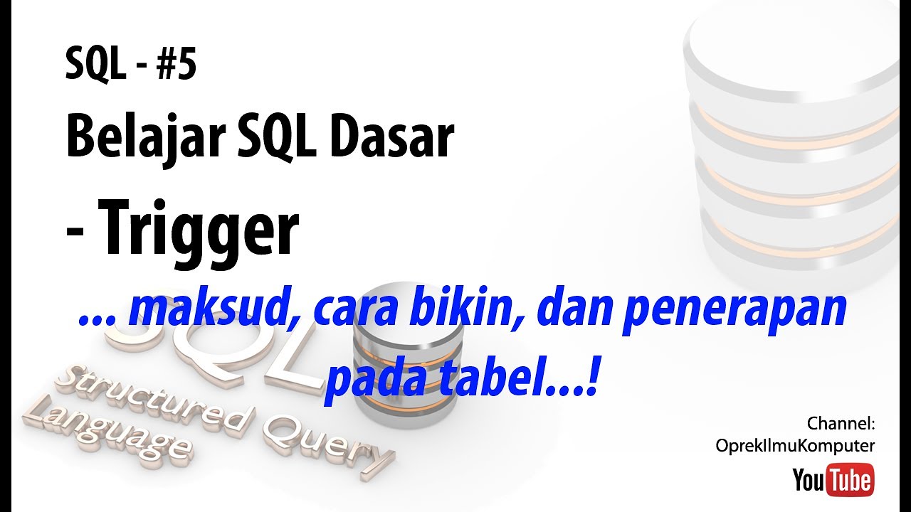 Sql part 05 trigger cara bikin pada mysql mariadb youtube