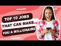 Top 10 Jobs that can make you a Millionaire