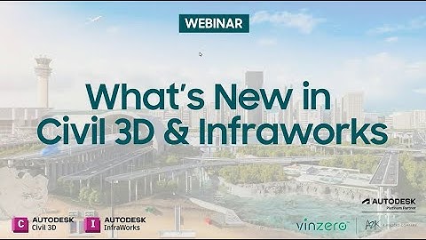 What’s New in Civil 3D and Infraworks