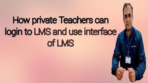 How private Teachers can Login to LMS and use it