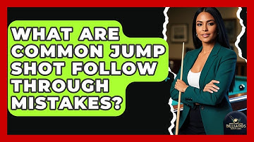 What Are Common Jump Shot Follow Through Mistakes? - Billiards Hustlers