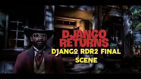 Django unchained Tarantino style candyland , Django returns end scene red dead redemption 2 rdonline