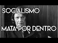 O Socialismo também mata por dentro