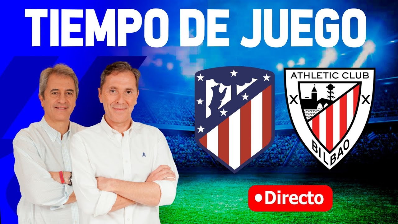 ATLÉTICO DE MADRID VS ATHLETIC CLUB EN VIVO | RADIO CADENA COPE | TIEMPO DE JUEGO COPE
