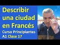 DESCRIBIR UNA CIUDAD EN FRANCÉS / Curso de Francés Principiantes A1 / Clase 17