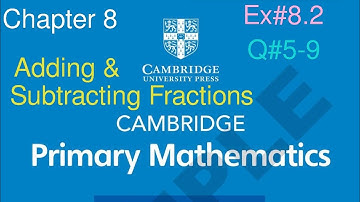 Ex#8.2 Q#5-9 Adding and subtracting Fraction| Cambridge primary mathematics book 6| Chapter 8