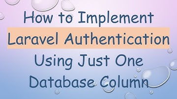 How to Implement Laravel Authentication Using Just One Database Column