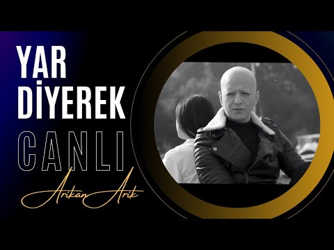 Arıkan Arık - Yar Diyerek - CANLI KAYIT 2023