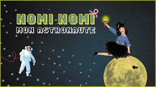 Nomi-Nomi au Galactic Opéra - Mon astronaute - Chanson pour enfants avec les paroles