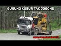 HUNTING DI GUNUNG KUBUR, ada SCANIA P460 MUATAN DOZER D96