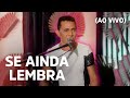 Se Ainda Lembra - Zé Armando (Live 4)