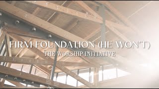 Video thumbnail of "Firm Foundation (He Won't) | Official Lyric Video | The Worship Initiative (feat. Davy Flowers)"