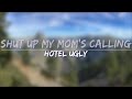 Hotel Ugly - Shut Up My Mom