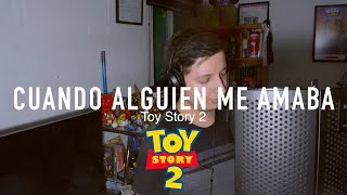 Video thumbnail of "Cuando Alguien Me Amaba - Toy Story 2 Male Version (Cover by Angel Smile)"