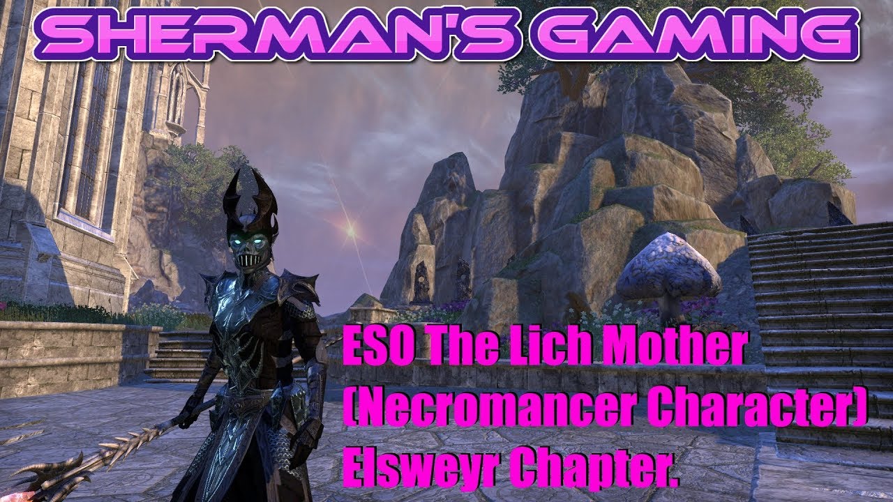 ESO The Lich Mother (Necromancer Character) Elsweyr Chapter. YouTube