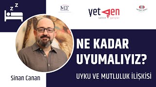 Ne Kadar Uyumalıyız? | Uyku ve Mutluluk İlişkisi | Sinan Canan #65