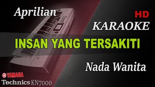 APRILIAN - INSAN YANG TERSAKITI ( NADA WANITA ) || KARAOKE