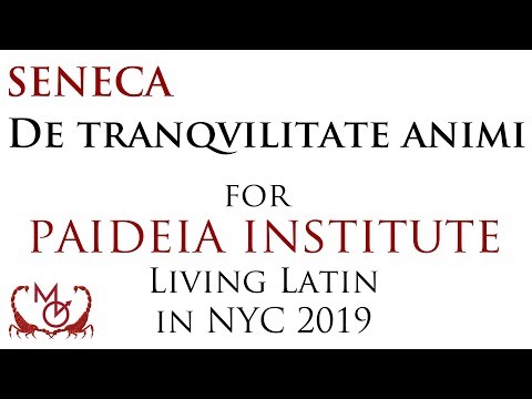 Seneca, De Tranquilitate Animi | for Paideia&rsquo;s Living Latin in NYC 2019