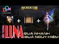 Siêu tướng Luna bá đạo tới mức nào ??? | Game hay | Heroes 3