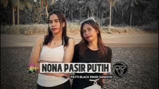REMIX  🌴NONA PASIR PUTIH🌴new 🌴PATTI BLACK RMXR SANDOSI