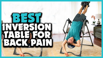 ✅ 5 Best Inversion Table for Back Pain in 2022
