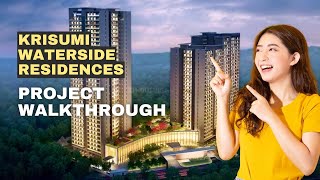 Krisumi Waterside Residences | Krisumi Phase 3 Project Walkthrough