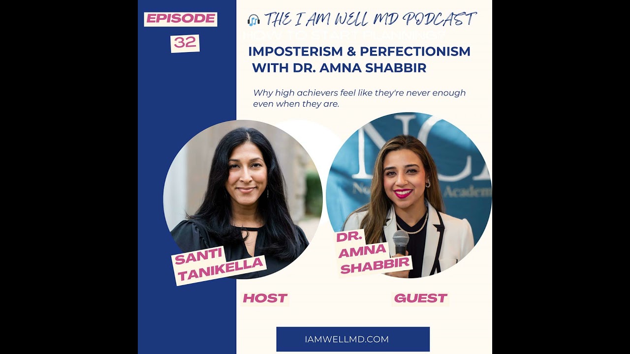 Episode 32: Imposterism & Perfectionism with Dr. Amna Shabbir