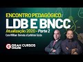 Encontro Pedagógico - LDB e BNCC Atualização 2020 - Parte 2