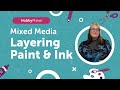 Mixed Media: Building Layers with Paints and Inks