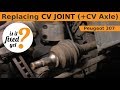 Replacing CV JOINT (+ CV Axle) - Peugeot 307
