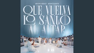 Que Vuelva Lo Santo Al Altar