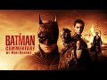 The batman commentary with matt reeves