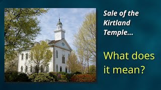 Kirtland Temple Sale  What does it mean?