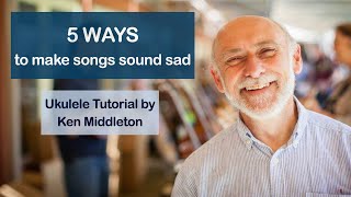 5 WAYS to make songs sound sad - Uke Tutorial