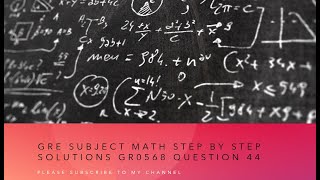 Gre subject Math step by step solutions GR0568 Question 44