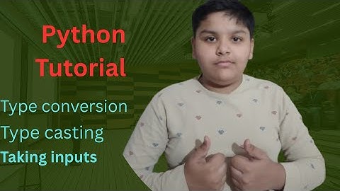 Type conversion,type casting and input