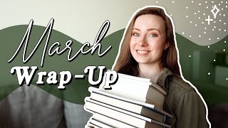 My BEST Reading Month in Ages | March Wrap-Up